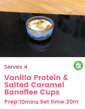 Vanilla Protein & Salted Caramel Banoffee Cups